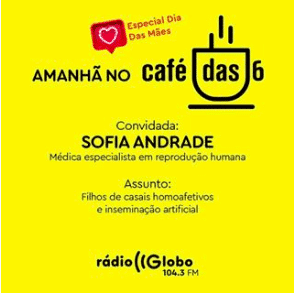 Tive o prazer de ser entrevistada na Rádio Globo no Programa "Café das 6" sobre Tratamentos de Reprodução Assistida em Casais Homoafetivos no dia 07.05.2019.